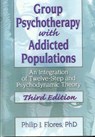 Group Psychotherapy with Addicted Populations - FLORES,  Philip J. - 9780789035295