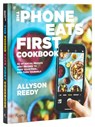 The Phone Eats First Cookbook - Allyson Reedy ; Snejana Andreeva - 9780789346919