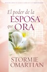 El Poder de la Esposa Que Ora = The Power of a Praying Wife - Stormie Omartian - 9780789909350