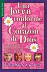 Una Joven Conforme Al Corazón de Dios - Serie Favoritos: Guía Para Jovenes Sobre Los Amigos, La Fe, La Familia Y El Futuro. - Elizabeth George - 9780789922380