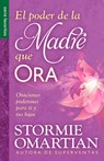 El Poder de la Madre Que Ora - Serie Favoritos: Oraciones Poderosas Para Ti Y Tus Hijos - Stormie Omartian - 9780789922779