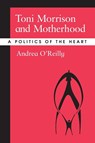 Toni Morrison and Motherhood - Andrea O'Reilly - 9780791460764