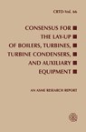 CONSENSUS FOR THE LAY-UP OF BOILERS TURBINES TURBINE CONDENSERS AND AUXILIARY EQUIPMENT (I00587) - Turbine/Turbine Condenser Lay-Up Task Gr - 9780791836187
