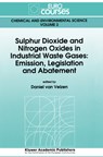 Sulphur Dioxide and Nitrogen Oxides in Industrial Waste Gases: Emission, Legislation and Abatement - Daniel Van Velzen - 9780792313861