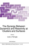 The Synergy Between Dynamics and Reactivity at Clusters and Surfaces - Louis Ed. Farrugia - 9780792335221