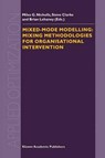 Mixed-Mode Modelling: Mixing Methodologies For Organisational Intervention - Miles G. Nicholls ; Steve Clarke ; Brian Lehaney - 9780792371519
