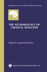 The Neurobiology of Criminal Behavior - Joseph Glicksohn - 9780792376743