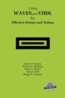 Using WAVES and VHDL for Effective Design and Testing - James P. Hanna ; Robert G. Hillman ; Herb L. Hirsch ; Tim H. Noh - 9780792397991