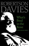 What's Bred in the Bone - Robertson Davies - 9780795352454
