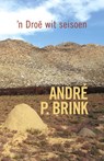 'n Droe Wit Seisoen - Andre P. Brink - 9780798145206
