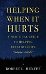 Helping When It Hurts - Robert L. Hunter - 9780800618797