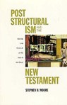 Post Structuralism and the New Testament - Stephen D. Moore - 9780800625993
