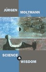 Science and Wisdom - MOLTMANN,  Jurgen - 9780800635879