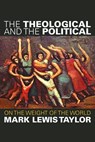 The Theological and the Political - Mark Lewis Taylor - 9780800697891