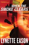 When the Smoke Clears – A Novel - Lynette Eason - 9780800720070
