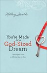 You`re Made for a God–Sized Dream – Opening the Door to All God Has for You - Holley Gerth - 9780800720612
