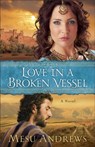 Love in a Broken Vessel – A Novel - Mesu Andrews - 9780800721695