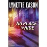 No Place to Hide – A Novel - Lynette Eason - 9780800722104