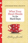 What Your Heart Needs for the Hard Days – 52 Encouraging Truths to Hold On To - Holley Gerth - 9780800722883