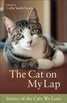 The Cat on My Lap – Stories of the Cats We Love - Callie Smith Grant - 9780800723101