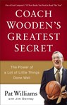 Coach Wooden`s Greatest Secret - The Power of a Lot of Little Things Done Well - Pat Williams ; Jim Denney ; David Robinson - 9780800723743