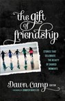 The Gift of Friendship - Dawn Camp - 9780800723972