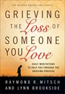 Grieving the Loss of Someone You Love – Daily Meditations to Help You Through the Grieving Process - Raymond R. Mitsch ; Lynn Brookside - 9780800725501