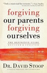 Forgiving Our Parents, Forgiving Ourselves – The Definitive Guide - Dr. David Stoop - 9780800725990