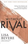 Without Rival – Embrace Your Identity and Purpose in an Age of Confusion and Comparison - Lisa Bevere - 9780800727246