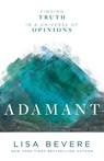 Adamant – Finding Truth in a Universe of Opinions - Lisa Bevere - 9780800727253