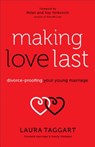 Making Love Last - Divorce-Proofing Your Young Marriage - Laura Taggart ; Milan Yerkovich ; Kay Yerkovich - 9780800727857