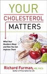 Your Cholesterol Matters – What Your Numbers Mean and How You Can Improve Them - Richard Md Furman - 9780800728052