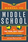 The Manual to Middle School – The "Do This, Not That" Survival Guide for Guys - Jonathan Catherman - 9780800728472