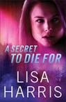 A Secret to Die For - Lisa Harris - 9780800729158