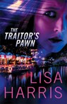 The Traitor's Pawn - Lisa Harris - 9780800729172