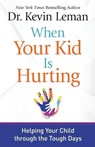 When Your Kid Is Hurting - Kevin Leman - 9780800729608