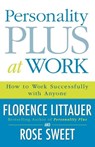 Personality Plus at Work – How to Work Successfully with Anyone - Florence Littauer ; Rose Sweet - 9780800730543