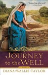 Journey to the Well – A Novel - Diana Wallis Taylor - 9780800733094