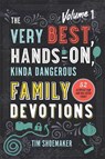 The Very Best, Hands–On, Kinda Dangerous Family – 52 Activities Your Kids Will Never Forget - Tim Shoemaker - 9780800735555
