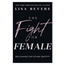 Bevere, L: Fight for Female - Lisa Bevere - 9780800736873