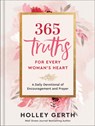365 Truths for Every Woman's Heart: A Daily Devotional of Encouragement and Prayer - Holley Gerth - 9780800738556