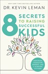 8 Secrets to Raising Successful Kids - Kevin Leman - 9780800740122