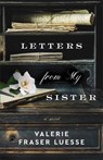 Letters from My Sister – A Novel - Valerie Fraser Luesse - 9780800741600