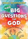 Kids` Big Questions for God – 101 Things You Want to Know - Sandy Silverthorne - 9780800741761