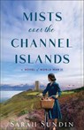 Mists Over the Channel Islands: A Novel of World War II - Sarah Sundin - 9780800741877