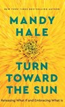 Turn Toward the Sun - HALE,  Mandy - 9780800741976
