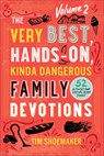 The Very Best, Hands–On, Kinda Dangerous Family – 52 Activities Your Kids Will Never Forget - Tim Shoemaker - 9780800742126