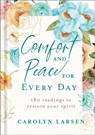 Comfort and Peace for Every Day – 180 Readings to Restore Your Spirit - Carolyn Larsen - 9780800742539