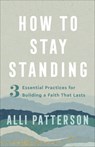 How to Stay Standing - Alli Patterson - 9780800742836