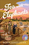 Tea with Elephants: A Suitcase Sisters Novel - Robin Jones Gunn - 9780800744823
